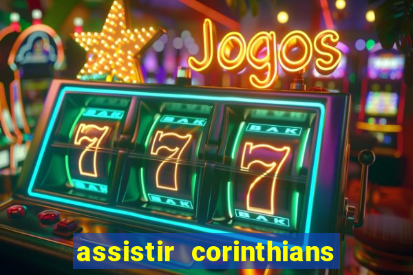 assistir corinthians multi canais